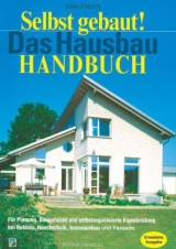 Selbst gebaut! Das Hausbau-Handbuch - Ronald Meyer