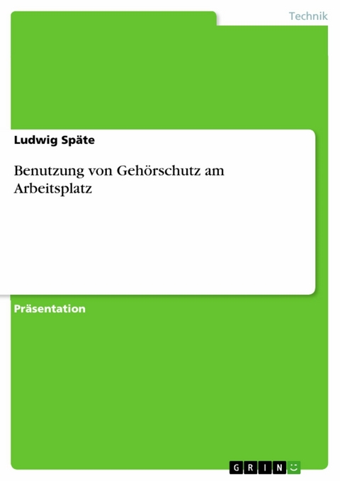 Benutzung von Gehörschutz am Arbeitsplatz - Ludwig Späte