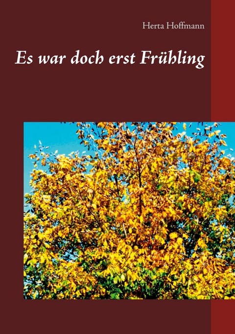 Es war doch erst Frühling - Herta Hoffmann