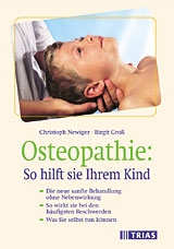 Osteopathie: So hilft sie Ihrem Kind - Christoph Newiger, Birgit Beinborn