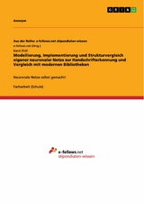 Modellierung, Implementierung und Strukturvergleich eigener neuronaler Netze zur Handschrifterkennung und Vergleich mit modernen Bibliotheken