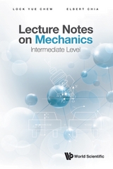 LECTURE NOTES ON MECHANICS: INTERMEDIATE LEVEL - Lock Yue Chew, Elbert Ee Min Chia