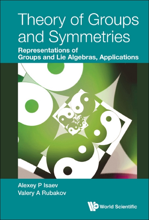 Theory Of Groups And Symmetries: Representations Of Groups And Lie Algebras, Applications -  Isaev Alexey P Isaev,  Rubakov Valery A Rubakov