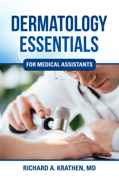 Dermatology Essentials for Medical Assistants - Richard M Krathen