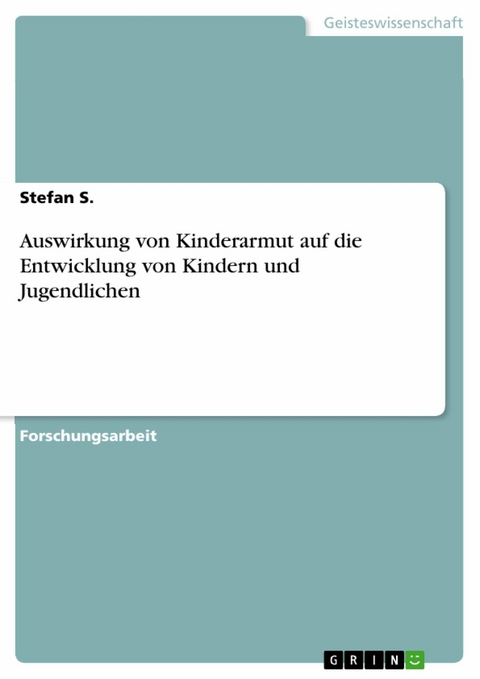 Auswirkung von Kinderarmut auf die Entwicklung von Kindern und Jugendlichen - Stefan S.