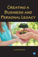 Creating A Business and Personal Legacy -  J. Mark Munoz