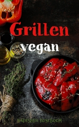 Grillen vegan - Nadeshda Roseboom