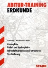 Abitur-Training Erdkunde / Atmosphäre, Relief- und Hydrosphäre, Wirtschaftsprozesse und -strukturen, Verstädterung - Michael Lamberty, Bernd Raczkowsky, Kathleen Renz