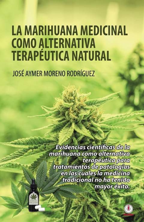 La marihuana medicinal como alternativa terapéutica natural - José Aymer Moreno Rodríguez