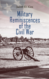 Military Reminiscences of the Civil War (Vol.1&2) - Jacob D. Cox