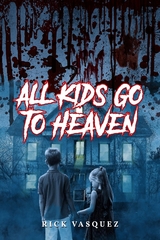 All Kids Go to Heaven - Rick Vasquez