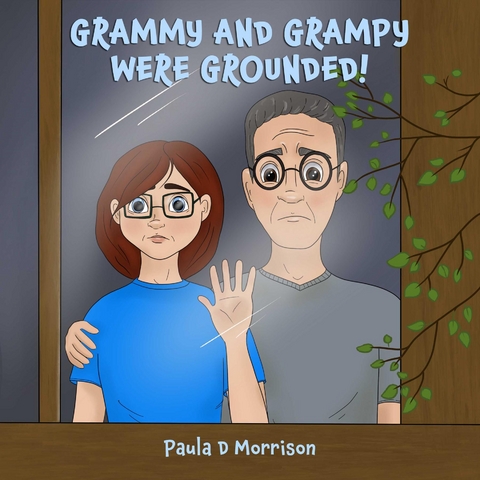 Grammy and Grampy were grounded! - Paula  D Morrison