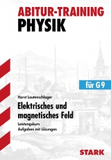 Abitur-Training - Physik Elektrisches und magnetisches Feld LK - Horst Lautenschlager