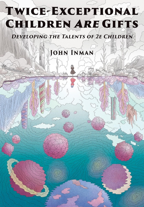 Twice-Exceptional Children Are Gifts -  John Inman