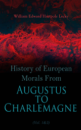 History of European Morals From Augustus to Charlemagne (Vol. 1&2) - William Edward Hartpole Lecky