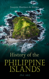 History of the Philippine Islands (Vol. 1&2) - Joaquín Martínez de Zúñiga