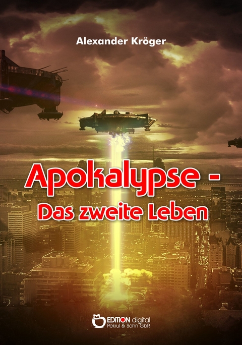 Apokalypse – Das zweite Leben - Alexander Kröger