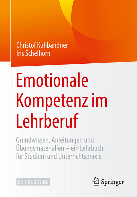 Emotionale Kompetenz im Lehrberuf - Christof Kuhbandner, Iris Schelhorn