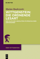 Wittgenstein: Die ordnende Lesart - Marian Baukrowitz