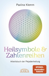 Heilsymbole & Zahlenreihen Band 1: Arbeitsbuch der Plejadenheilung [von der SPIEGEL-Bestseller-Autorin] - Pavlina Klemm