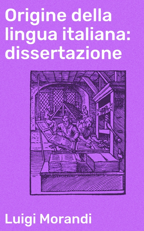 Origine della lingua italiana: dissertazione - Luigi Morandi