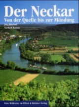 Der Neckar. Von der Quelle bis zur Mündung - Jörg Bischoff, Norbert Kustos