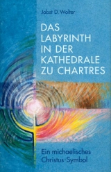 Das Labyrinth in der Kathedrale zu Chartres - Jobst W Wolter