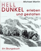 Hell-Dunkel erleben und gestalten - Michael Martin