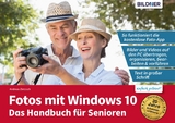 Fotos mit Windows 10 - Das Handbuch für Senioren: Fotos und Videos bearbeiten und organisieren - Andreas Zintzsch