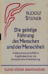 Die geistige Führung des Menschen und der Menschheit - Rudolf Steiner