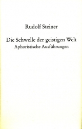 Die Schwelle der geistigen Welt - Rudolf Steiner