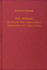 Der Mensch im Lichte von Okkultismus, Theosophie und Philosophie - Rudolf Steiner