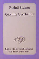 Okkulte Geschichte - Rudolf Steiner