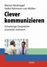 Clever kommunizieren - Marion Recknagel, Heike Rohmann-van Wüllen