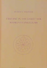 Exkurse in das Gebiet des Markus-Evangeliums - Rudolf Steiner