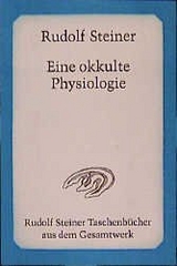 Eine okkulte Physiologie - Rudolf Steiner