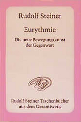 Eurythmie - Die neue Bewegungskunst der Gegenwart - Rudolf Steiner