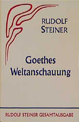 Goethes Weltanschauung - Rudolf Steiner