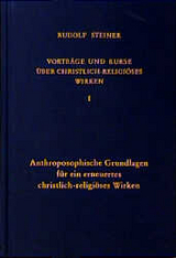 Vorträge und Kurse über christlich-religiöses Wirken I - Rudolf Steiner