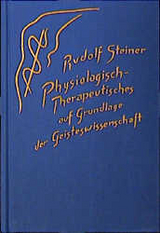 Physiologisch-Therapeutisches auf Grundlage der Geisteswissenschaft - Rudolf Steiner