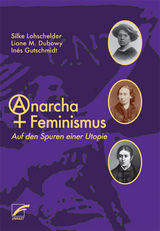 AnarchaFeminismus - Silke Lohschelder, Liane M. Dubowy, Inés Gutschmidt