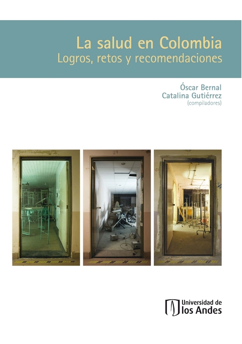 La salud en Colombia. Logros, retos y recomendaciones - Óscar Bernal, Catalina Gutiérrez