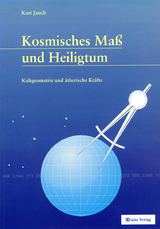 Kosmisches Maß und Heiligtum - Kurt Jauch