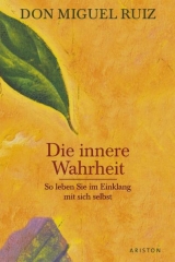 Die innere Wahrheit - Miguel Ruiz