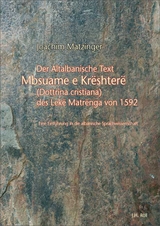 Der Altalbanische Text Mbsuame e kreshtere (Dottrina Cristiana) Des Leke Matrenga von 1592 - Joachim Matzinger