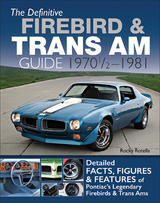 The Definitive Firebird & Trans Am Guide: 1970 1/2 - 1981 - Rocky Rotella