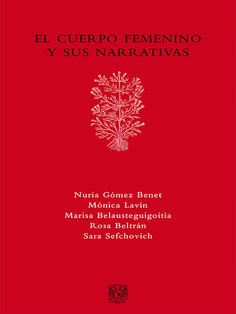 El cuerpo femenino y sus narrativas - Nuria Gómez Benet, Mónica Lavín, Sara Sefchovich