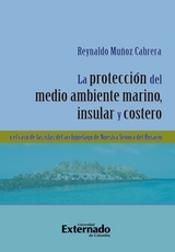 La protección del medio ambiente marino, insular y costero y el caso de las islas del Archipiélago de Nuestra Señora del Rosario - Muñoz Cabrera Reynaldo