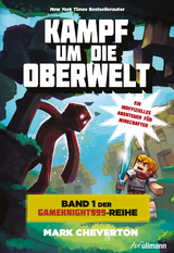 Kampf um die Oberwelt: Band 1 der Gameknight999-Serie - Mark Cheverton