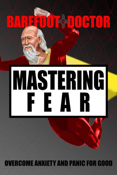 Mastering Fear -  Barefoot Doctor